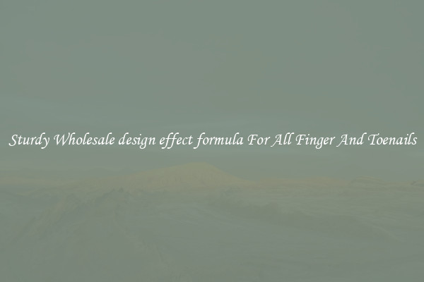 Sturdy Wholesale design effect formula For All Finger And Toenails