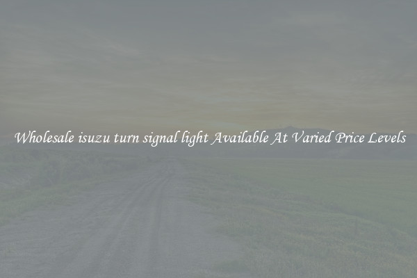 Wholesale isuzu turn signal light Available At Varied Price Levels