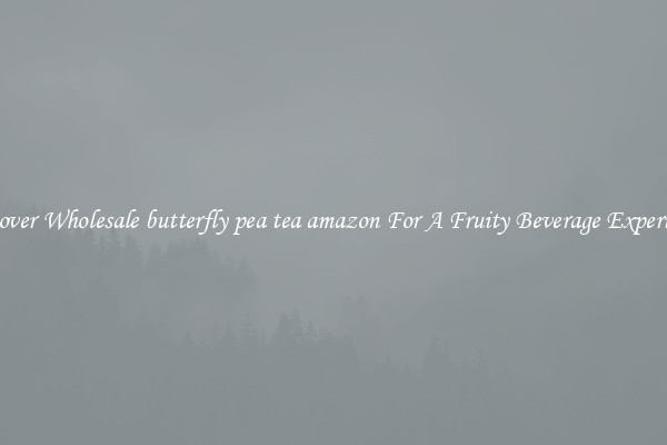 Discover Wholesale butterfly pea tea amazon For A Fruity Beverage Experience 