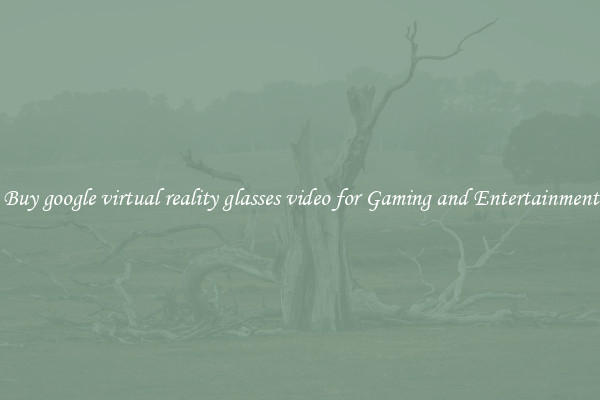 Buy google virtual reality glasses video for Gaming and Entertainment