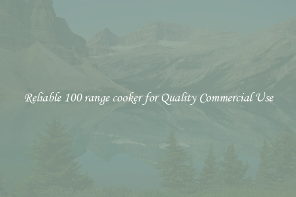 Reliable 100 range cooker for Quality Commercial Use