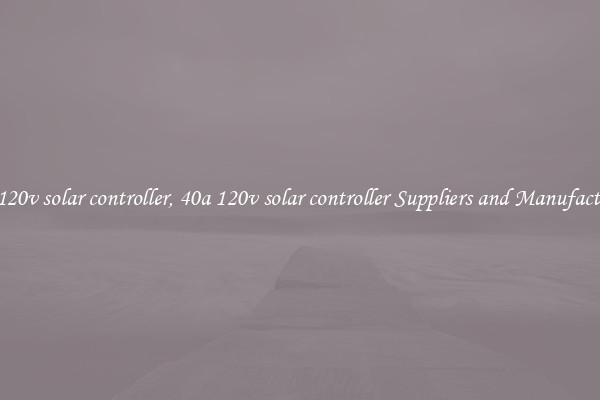 40a 120v solar controller, 40a 120v solar controller Suppliers and Manufacturers