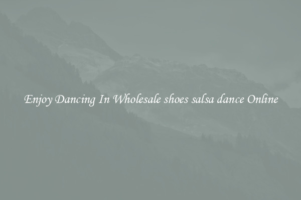 Enjoy Dancing In Wholesale shoes salsa dance Online
