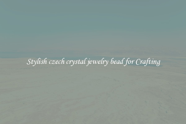 Stylish czech crystal jewelry bead for Crafting