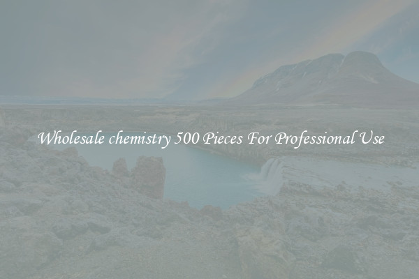 Wholesale chemistry 500 Pieces For Professional Use