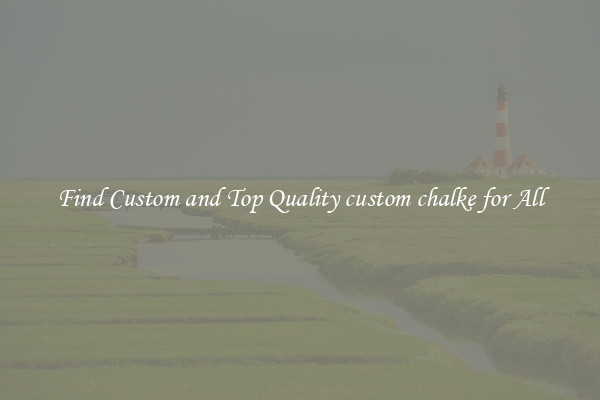 Find Custom and Top Quality custom chalke for All