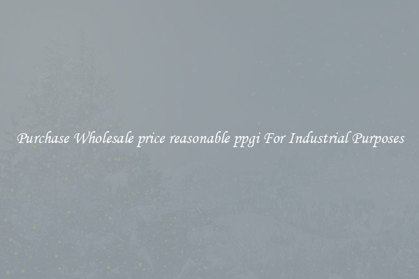 Purchase Wholesale price reasonable ppgi For Industrial Purposes