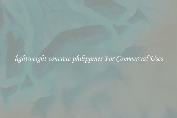 lightweight concrete philippines For Commercial Uses
