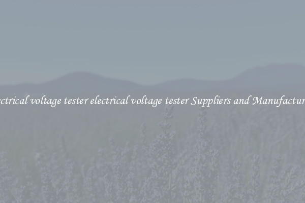 electrical voltage tester electrical voltage tester Suppliers and Manufacturers