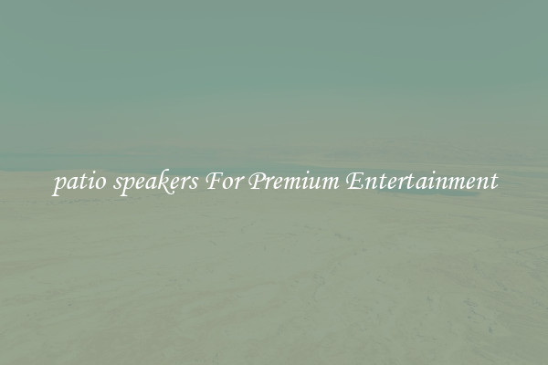 patio speakers For Premium Entertainment