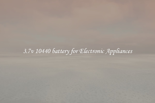 3.7v 10440 battery for Electronic Appliances