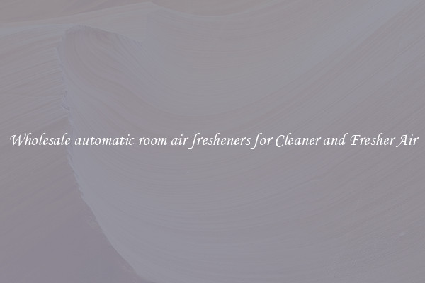 Wholesale automatic room air fresheners for Cleaner and Fresher Air