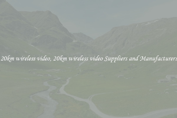 20km wireless video, 20km wireless video Suppliers and Manufacturers
