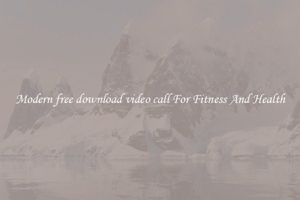 Modern free download video call For Fitness And Health