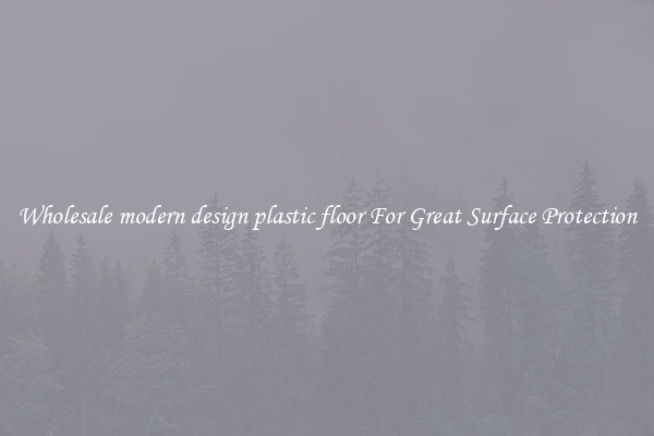Wholesale modern design plastic floor For Great Surface Protection