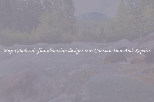 Buy Wholesale flat elevation designs For Construction And Repairs
