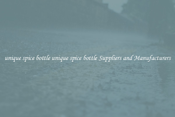 unique spice bottle unique spice bottle Suppliers and Manufacturers
