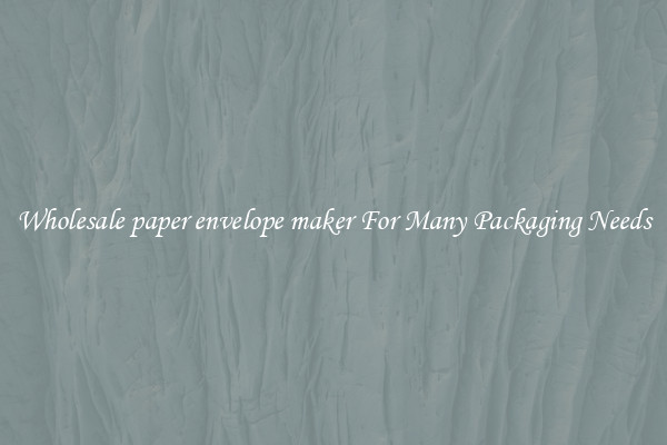 Wholesale paper envelope maker For Many Packaging Needs