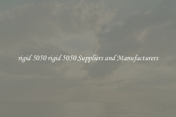 rigid 5050 rigid 5050 Suppliers and Manufacturers