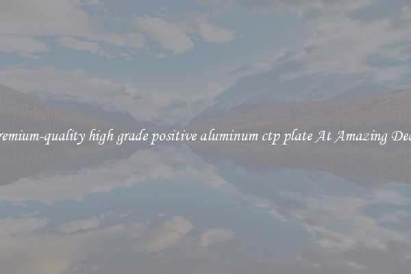 Premium-quality high grade positive aluminum ctp plate At Amazing Deals